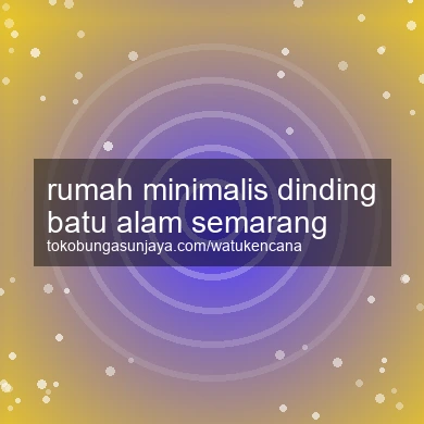 Rumah Minimalis Dinding Batu Alam Semarang