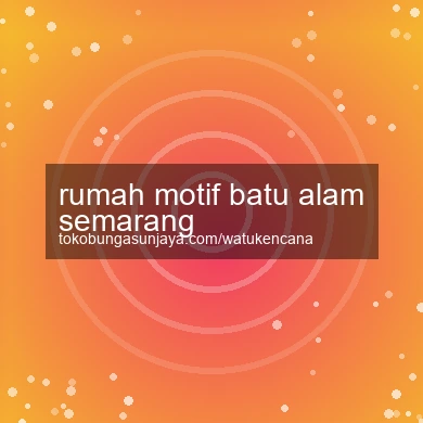 Rumah Motif Batu Alam Semarang