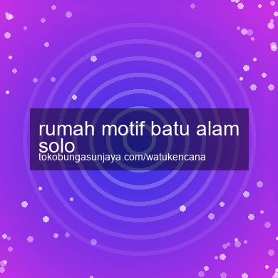 Rumah Motif Batu Alam Solo