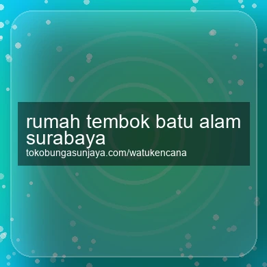 Rumah Tembok Batu Alam Surabaya