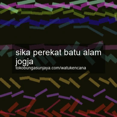 Sika Perekat Batu Alam Jogja