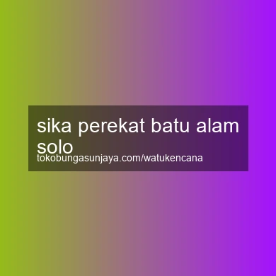 Sika Perekat Batu Alam Solo