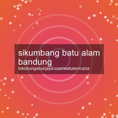 Sikumbang Batu Alam Bandung