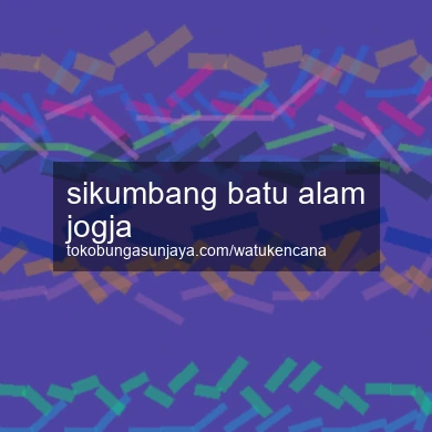 Sikumbang Batu Alam Jogja