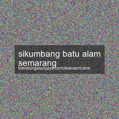 Sikumbang Batu Alam Semarang