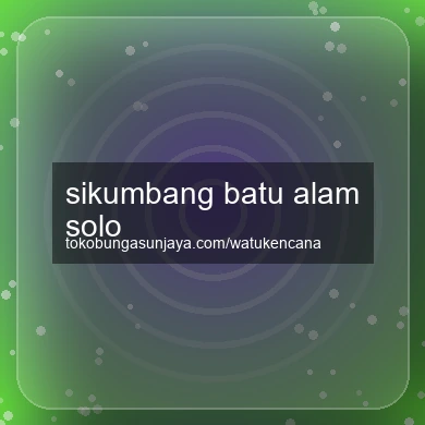 Sikumbang Batu Alam Solo