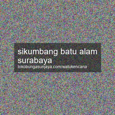 Sikumbang Batu Alam Surabaya