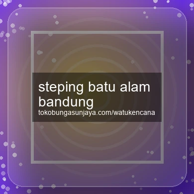 Steping Batu Alam Bandung