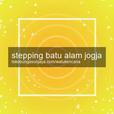 Stepping Batu Alam Jogja