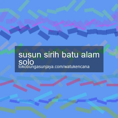 Susun Sirih Batu Alam Solo