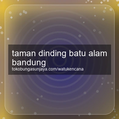 Taman Dinding Batu Alam Bandung