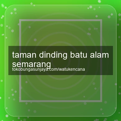 Taman Dinding Batu Alam Semarang