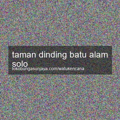 Taman Dinding Batu Alam Solo