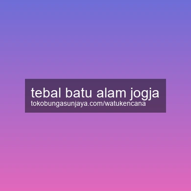 Tebal Batu Alam Jogja