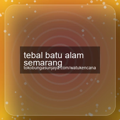 Tebal Batu Alam Semarang