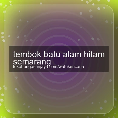 Tembok Batu Alam Hitam Semarang