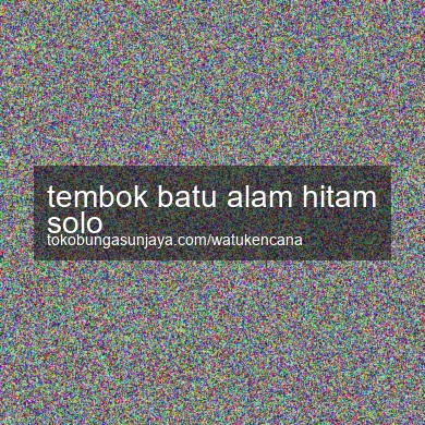 Tembok Batu Alam Hitam Solo