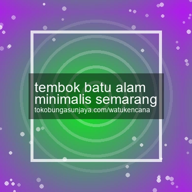 Tembok Batu Alam Minimalis Semarang