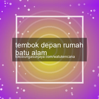 Tembok Depan Rumah Batu Alam