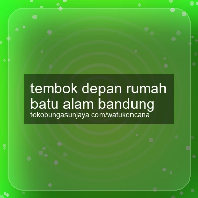 Tembok Depan Rumah Batu Alam Bandung