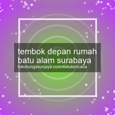 Tembok Depan Rumah Batu Alam Surabaya