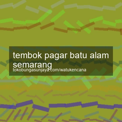 Tembok Pagar Batu Alam Semarang