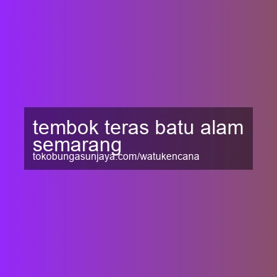 Tembok Teras Batu Alam Semarang