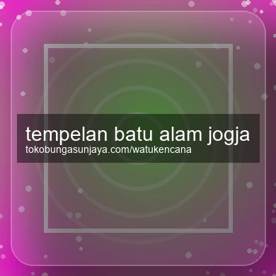 Tempelan Batu Alam Jogja