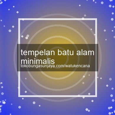 Tempelan Batu Alam Minimalis