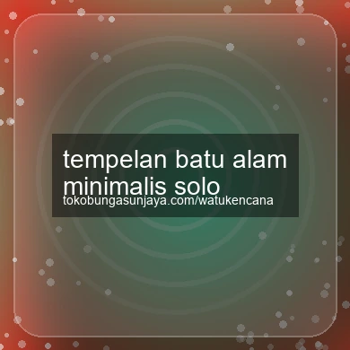 Tempelan Batu Alam Minimalis Solo