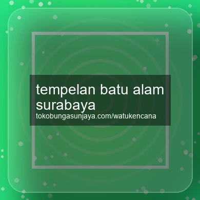 Tempelan Batu Alam Surabaya