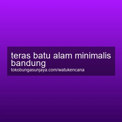 Teras Batu Alam Minimalis Bandung