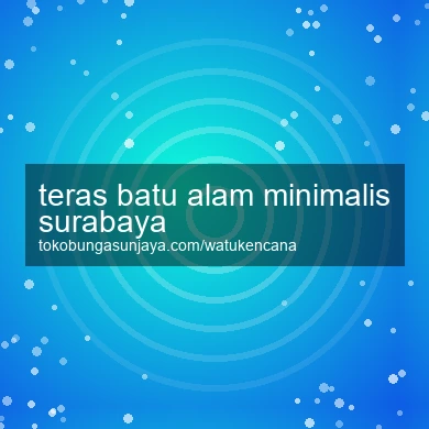 Teras Batu Alam Minimalis Surabaya