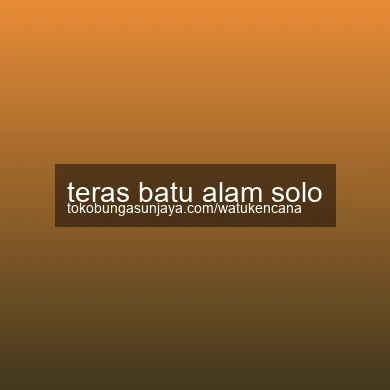 Teras Batu Alam Solo