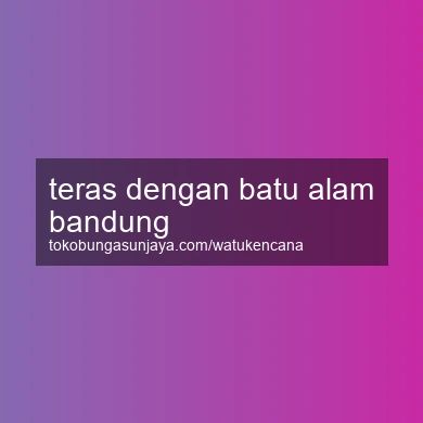 Teras Dengan Batu Alam Bandung