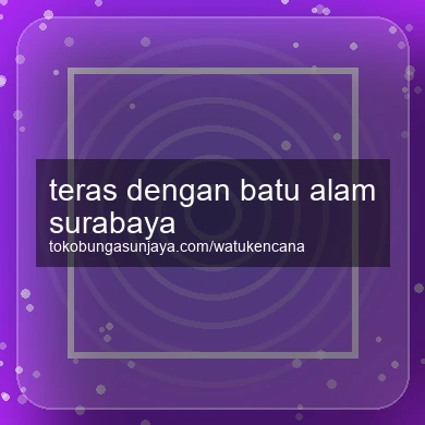 Teras Dengan Batu Alam Surabaya