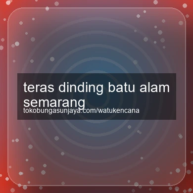 Teras Dinding Batu Alam Semarang