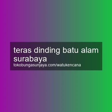 Teras Dinding Batu Alam Surabaya