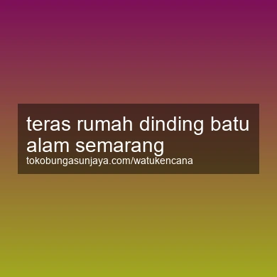 Teras Rumah Dinding Batu Alam Semarang