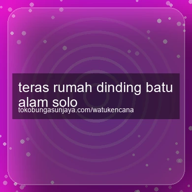 Teras Rumah Dinding Batu Alam Solo