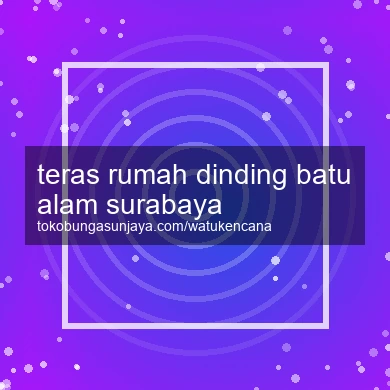 Teras Rumah Dinding Batu Alam Surabaya