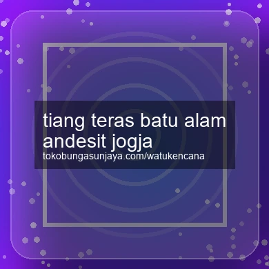 Tiang Teras Batu Alam Andesit Jogja