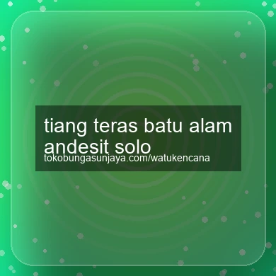 Tiang Teras Batu Alam Andesit Solo