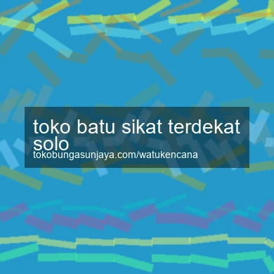 Toko Batu Sikat Terdekat Solo