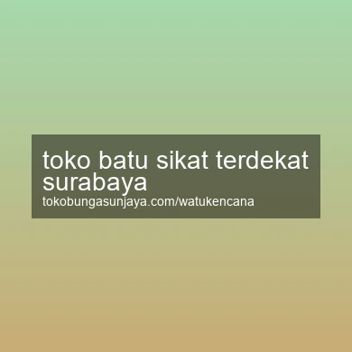 Toko Batu Sikat Terdekat Surabaya