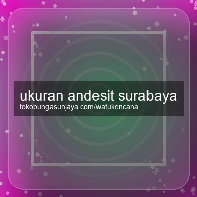Ukuran Andesit Surabaya