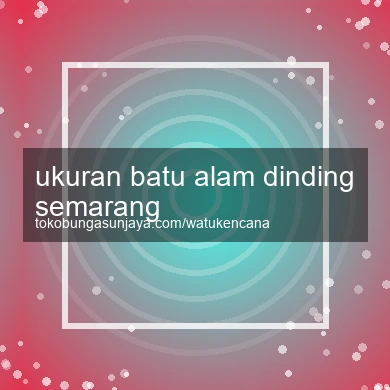 Ukuran Batu Alam Dinding Semarang