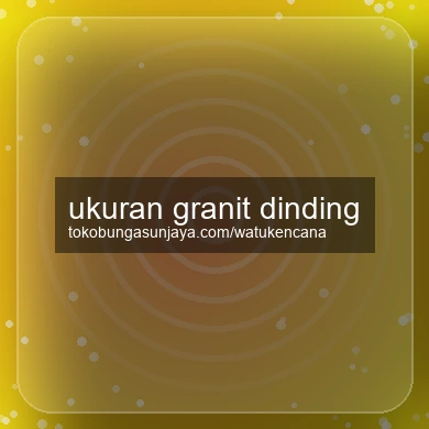 Ukuran Granit Dinding